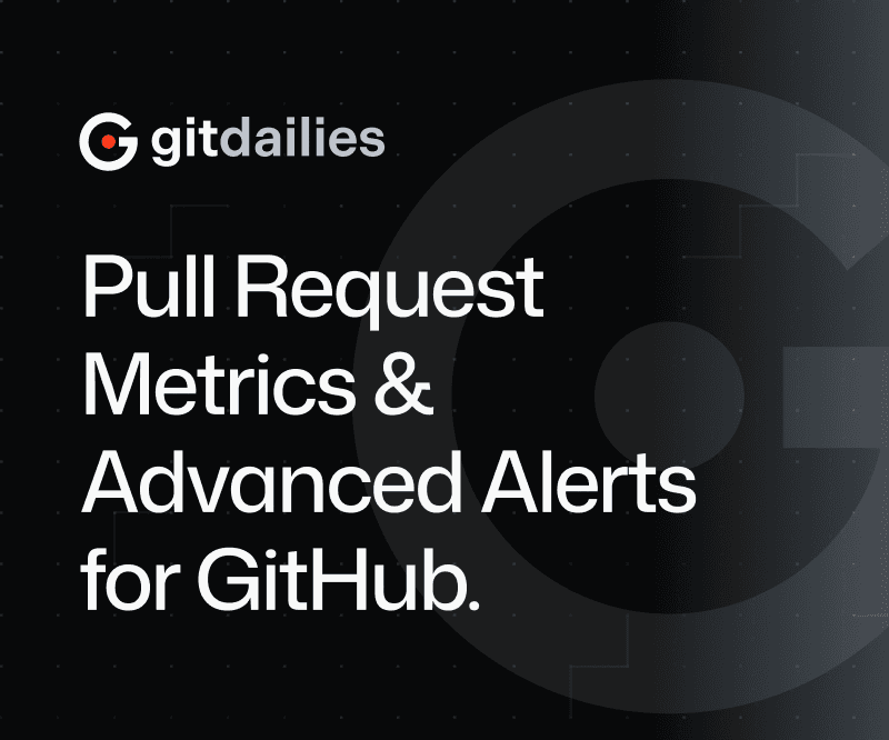 Gitdailies — Pull Request Metrics & Advanced Alerts for GitHub